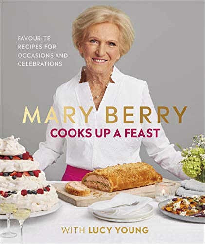 Mary Berry Cooks Up A Feast: Favourite Recipes for Occasions and Celebrations von DK