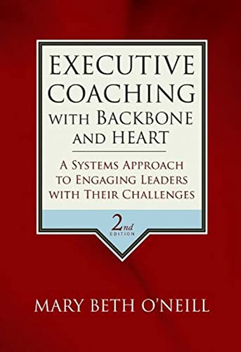 Executive Coaching With Backbone and Heart: A Systems Approach to Engaging Leaders With Their Challenges von JOSSEY-BASS