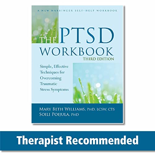 The PTSD Workbook, 3rd Edition: Simple, Effective Techniques for Overcoming Traumatic Stress Symptoms The PTSD Workbook, 3rd Edition: Simple, Effective Techniques for Overcoming Traumatic Stress Symptoms