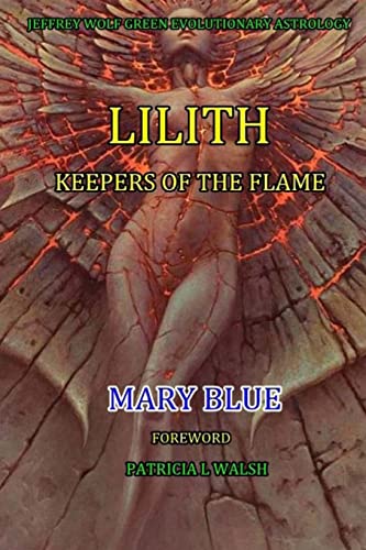 Jeffrey Wolf Green Evolutionary Astrology: Lilith: Keepers of the Flame von CREATESPACE
