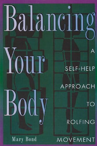 Balancing Your Body: A Self-Help Approach to Rolfing Movement