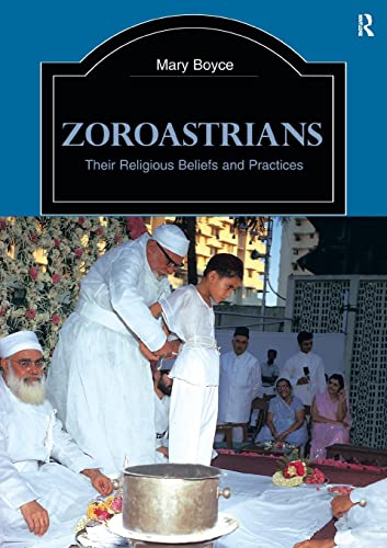 Zoroastrians: Their Religious Beliefs and Practices (Library of Religious Beliefs and Practices)