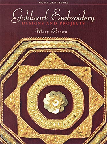 Goldwork Embroidery: Designs and Projects (Milner Craft Series)
