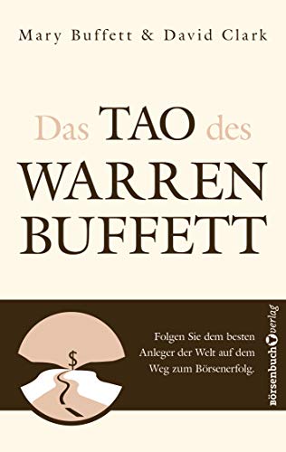 Das Tao des Warren Buffett: Folgen Sie dem besten Anleger der Welt auf dem Weg zum Börsenerfolg! von Brsenbuchverlag