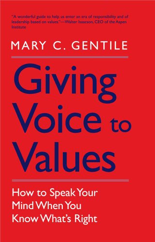 Giving Voice to Values: How to Speak Your Mind When You Know What's Right von Yale University Press