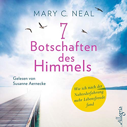 7 Botschaften des Himmels: Wie ich nach der Nahtoderfahrung mehr Lebensfreude fand: 5 CDs 7 Botschaften des Himmels: Wie ich nach der Nahtoderfahrung mehr Lebensfreude fand: 5 CDs