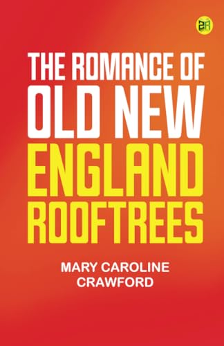 The Romance of Old New England Rooftrees von Zinc Read