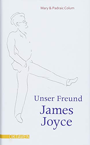 Unser Freund James Joyce (Oktaven: Die literarische Reihe für Kunst im Leben und Lebenskunst) von Freies Geistesleben
