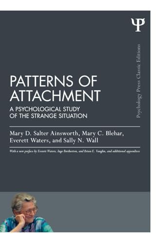 Patterns of Attachment: A Psychological Study of the Strange Situation (Psychology Press and Routledge Classic Editions)
