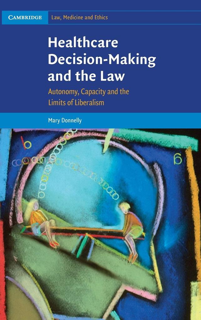 Healthcare Decision-Making and the Law von Cambridge University Press