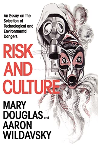 Risk and Culture: An Essay on the Selection of Technological and Environmental Dangers von University of California Press