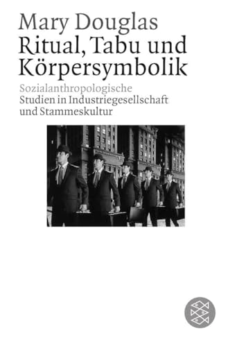 Ritual, Tabu und Körpersymbolik: Sozialanthropologische Studien in Industriegesellschaft und Stammeskultur