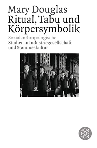 Ritual, Tabu und Körpersymbolik: Sozialanthropologische Studien in Industriegesellschaft und Stammeskultur