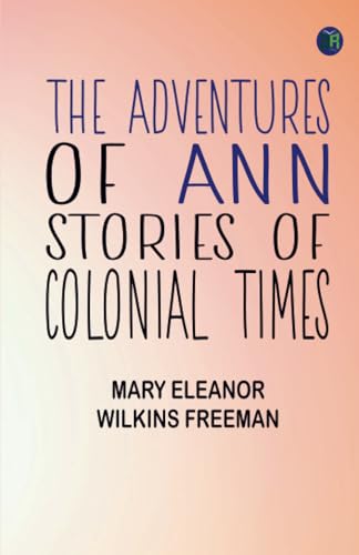The Adventures of Ann: Stories of Colonial Times von Zinc Read
