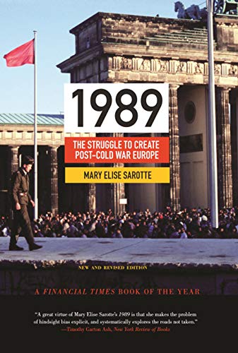 1989: The Struggle to Create Post-Cold War Europe New and Revised Edition (Princeton Studies in International History and Politics)