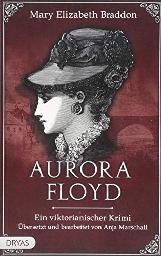 Aurora Floyd: Ein viktorianischer Krimi (Baker Street Bibliothek) von Dryas Verlag