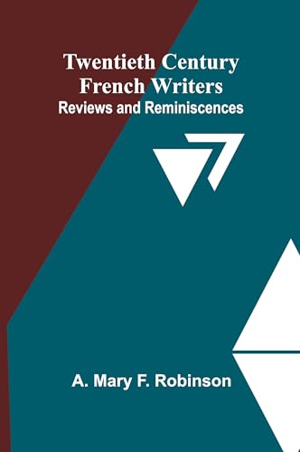Twentieth Century French Writers: Reviews and Reminiscences von Alpha Edition