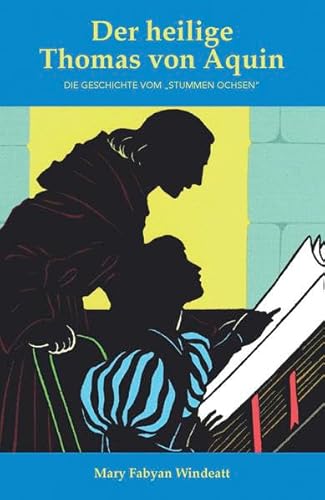 Der heilige Thomas von Aquin: Die Geschichte vom „Stummen Ochsen“