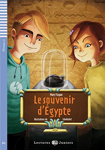 Le souvenir d’ Égypte: Französische Lektüre für das 3. Lernjahr. Lektüre mit Audio-Online (Lectures ELI Juniors)