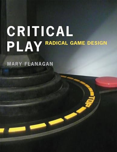 Critical Play: Radical Game Design (Mit Press)