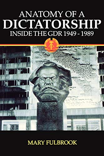 Anatomy Of A Dictatorship: Inside the G.D.R., 1949-1989 (New Oxford History of England (Paperback))