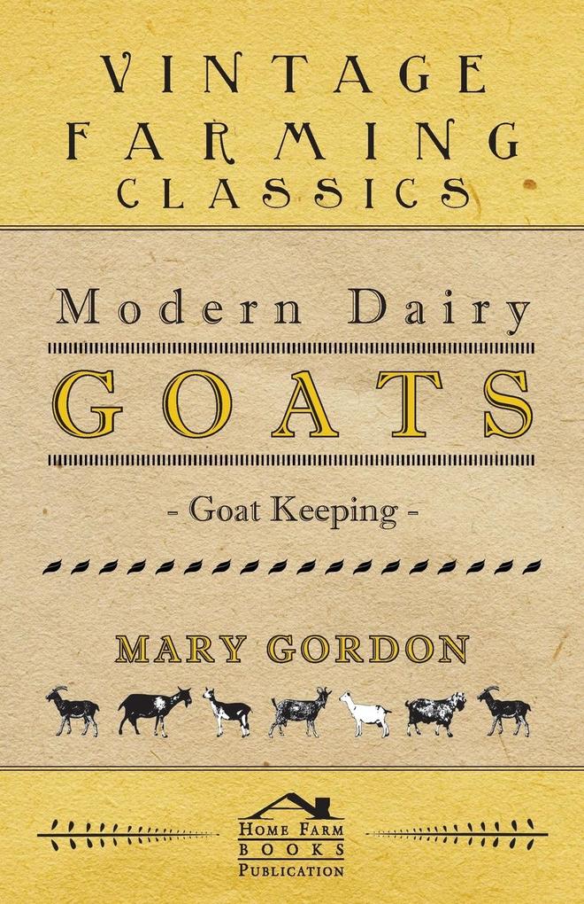 Modern Dairy Goats -Goat Keeping von Home Farm Books
