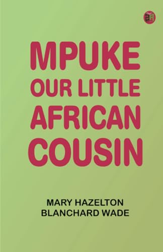 Mpuke, Our Little African Cousin von Zinc Read