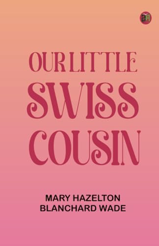 Our Little Swiss Cousin von Zinc Read
