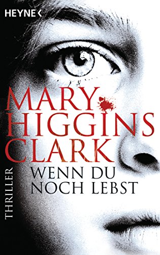 Wenn du noch lebst: Thriller Wenn du noch lebst: Thriller von HEYNE