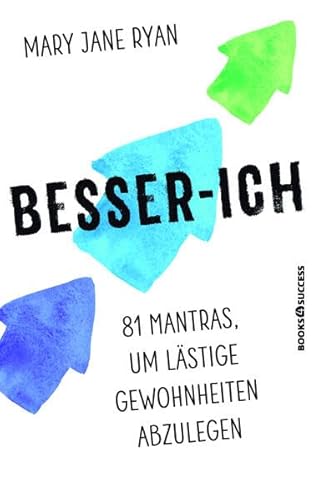 Besser-ich: 81 Mantras um lästige Gewohnheiten abzulegen