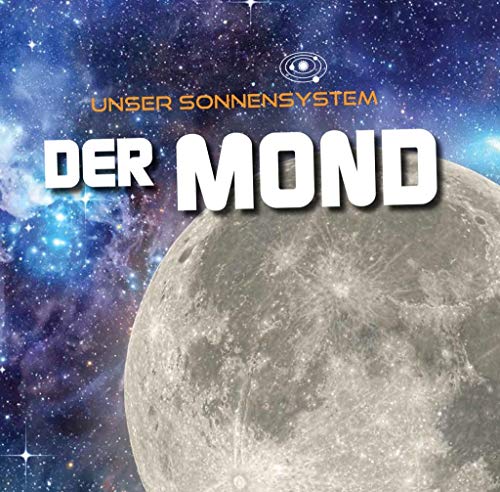 Der Mond: Unser Sonnensystem
