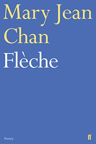 Flèche: Mary Jean Chan (Faber Poetry)