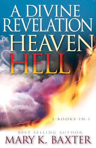 A Divine Revelation of Heaven & Hell: 2-books-in-1