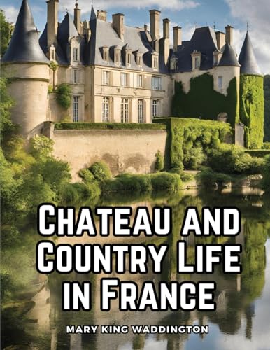 Chateau and Country Life in France von Intell Book Publishers