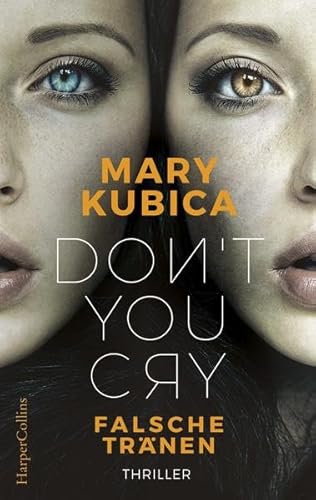 Don't You Cry - Falsche Tränen: Thriller. Deutsche Erstveröffentlichung