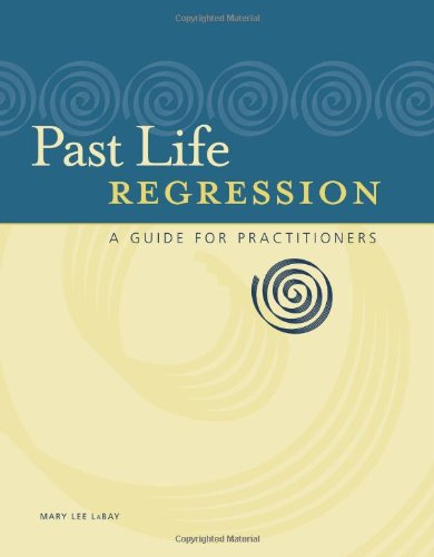 Past Life Regression: A Guide for Practitioners von Trafford Publishing