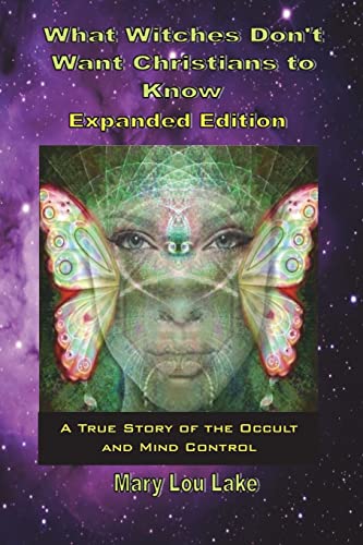 What Witches Don't Want Christians to Know -Expanded Edition What Witches Don't Want Christians to Know -Expanded Edition von CREATESPACE