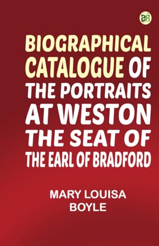 Biographical catalogue of the portraits at Weston the seat of the Earl of Bradford von Zinc Read