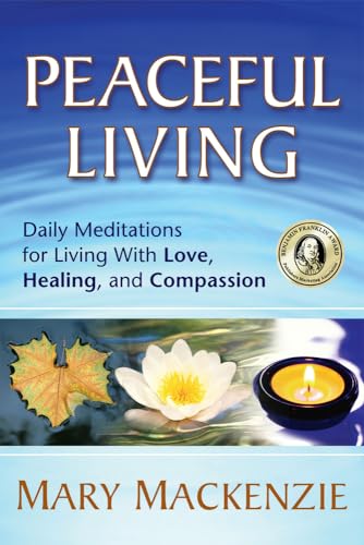 Peaceful Living: Daily Meditations for Living With Love, Healing, And Compassion