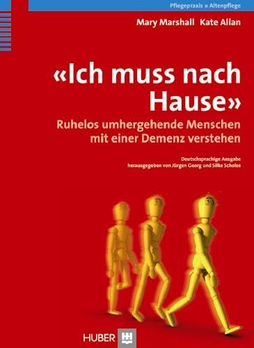 'Ich muss nach Hause': Ruhelos umhergehende Menschen mit einer Demenz verstehen von Hogrefe AG