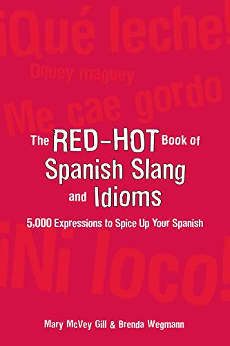 The Red-Hot Book of Spanish Slang: 5,000 Expressions to Spice Up Your Spainsh von McGraw-Hill Education