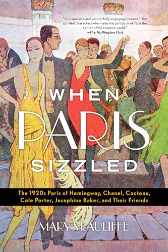 When Paris Sizzled: The 1920s Paris of Hemingway, Chanel, Cocteau, Cole Porter, Josephine Baker, and Their Friends von Rowman & Littlefield Publishers