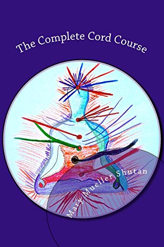 The Complete Cord Course: Working with Cords through Energy Work and Shamanic Healing von Createspace Independent Publishing Platform