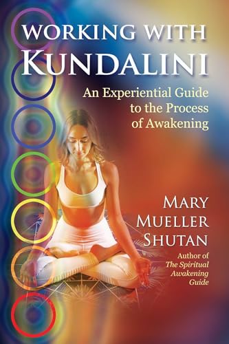 Working with Kundalini: An Experiential Guide to the Process of Awakening