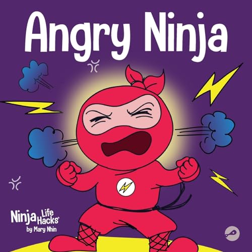 Angry Ninja: A Children’s Book About Fighting and Managing Anger (Ninja Life Hacks, Band 2)