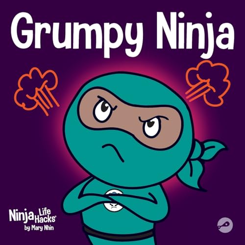 Grumpy Ninja: A Children’s Book About Gratitude and Perspective: A Children's Book About Gratitude and Pespective (Ninja Life Hacks, Band 7)
