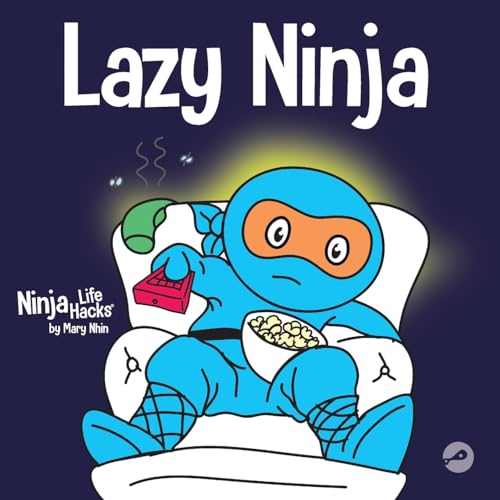 Lazy Ninja: A Children’s Book About Setting Goals and Finding Motivation (Ninja Life Hacks, Band 4)
