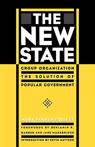 The New State: Group Organization the Solution of Popular Government The New State: Group Organization the Solution of Popular Government von Pennsylvania State University Press