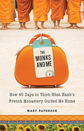 The Monks and Me: How 40 Days in Thich Nhat Hanh's French Monastery Guided Me Home