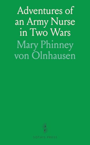 Adventures of an Army Nurse in Two Wars von Sothis Press